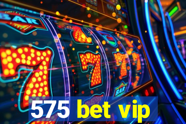 575 bet vip